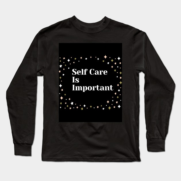 Self Care Is Important With Sparkle Design Long Sleeve T-Shirt by TANSHAMAYA